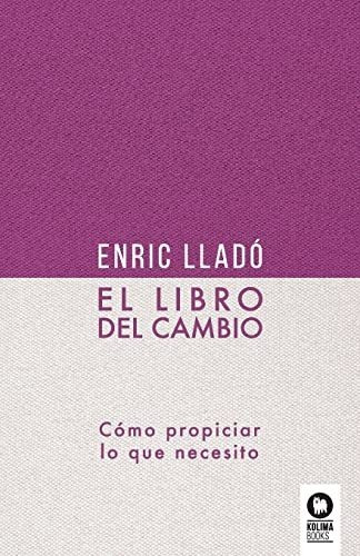 El Libro Del Cambio: Cómo Propiciar Lo Que Necesito (directi