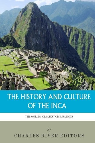 The Worlds Greatest Civilizations The History And Culture Of