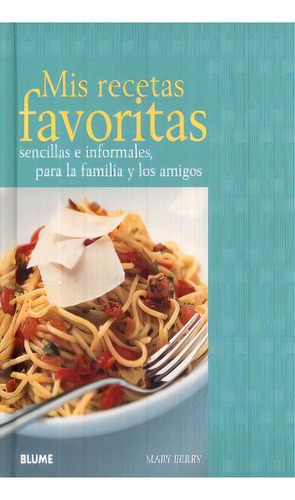 Mis Recetas Favoritas / Pd., De Berry, Mary. Editorial Blume, Tapa Dura, Edición 01 En Español, 2008