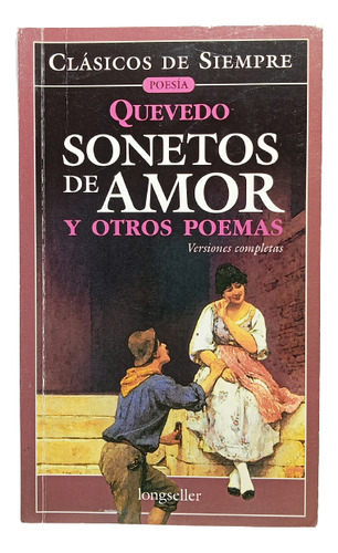 Sonetos De Amor - Francisco Quevedo - Ed Longseller - 2004