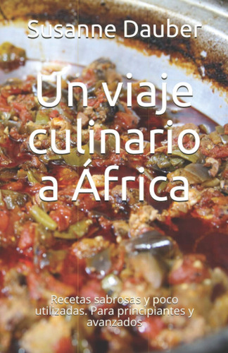 Libro: Un Viaje Culinario A África: Recetas Sabrosas Y Poco