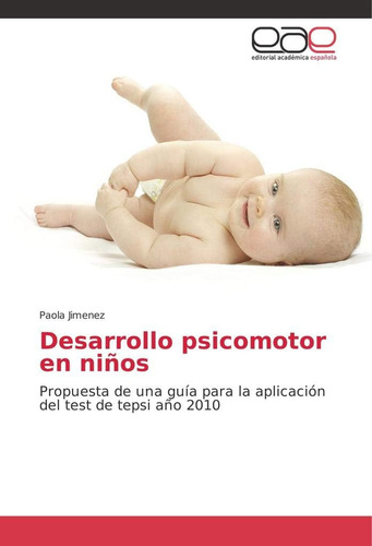 Libro: Desarrollo Psicomotor En Niños: Propuesta De Una Guía