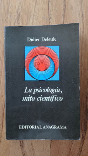 La Psicología Mito Científico - Didier Deleule Ed. Anagrama