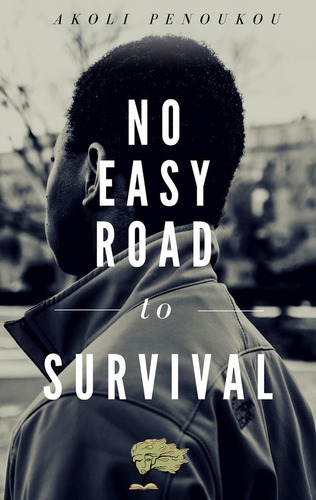 NO EASY ROAD TO SURVIVAL, de AKOLI  PENOUKOU. Editorial Max Estrella Ediciones, tapa blanda en inglés
