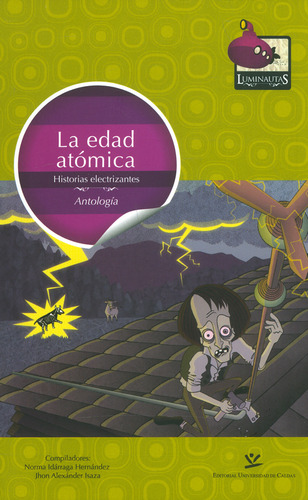 La Edad Atomica Historias Electrizantes, De Idárraga, Stanza. Editorial Universidad De Caldas, Tapa Blanda, Edición 1 En Español, 2012
