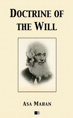 Doctrine Of The Will, De Asa Mahan. Editorial Createspace Independent Publishing Platform, Tapa Blanda En Inglés