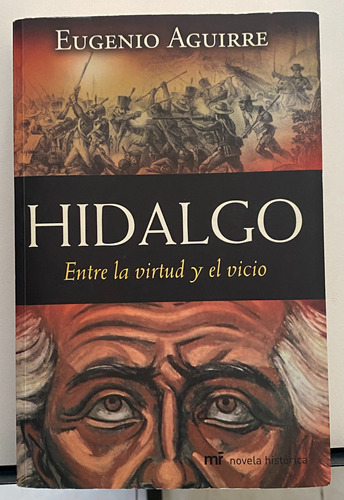 Hidalgo Entre La Virtud Y El Vicio Eugenio Aguirre Martín