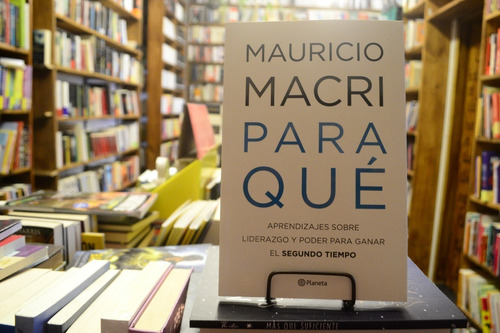 Para Qué. Mauricio Macri.
