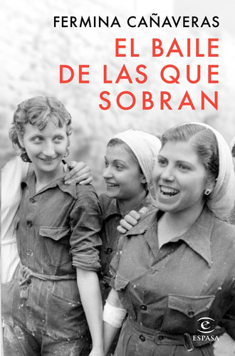 Libro: El Baile De Las Que Sobran. Cañaveras, Fermina. Espas