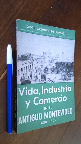 Vida Industria Y Comercio En Antiguo Montevideo - G. Ramasso