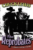 Libro The Reprobates : A Hundred-proof Tale Of The West -...