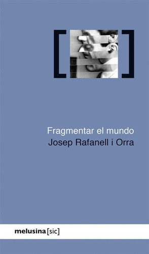 Fragmentar El Mundo, De Rafanell I Orra, Josep. Editorial Editorial Melusina S.l, Tapa Blanda En Español