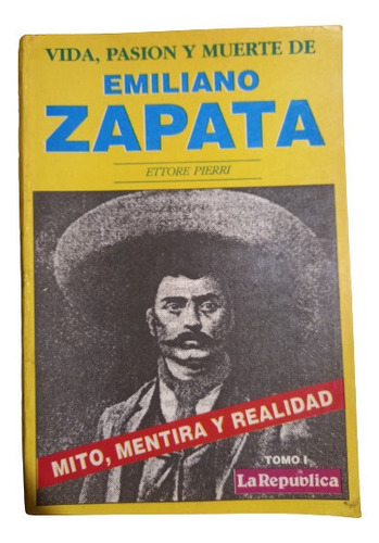 E. Pierri. Vida, Pasion Y Muerte De Emiliano Zapata. Tomo 1