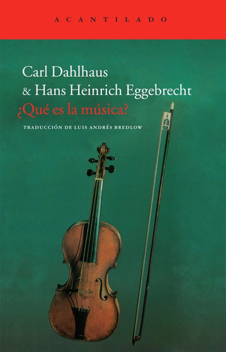 Qué Es La Música?, De Carl Dahlhaus Hans Eggebrecht., Vol. 0. Editorial Acantilado, Tapa Blanda En Español, 2012