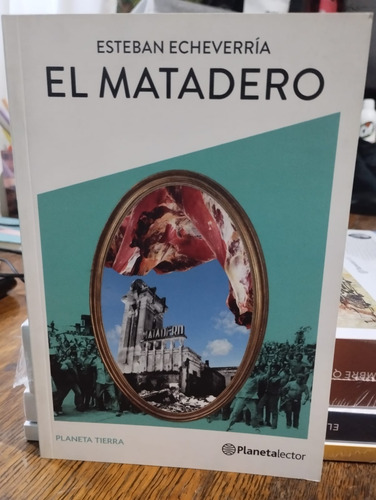 Libro El Matadero - Esteban Echeverría - Planeta Lector
