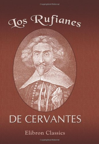 Los Rufianes De Cervantes : Con Un Estudio Preliminar Y Nota