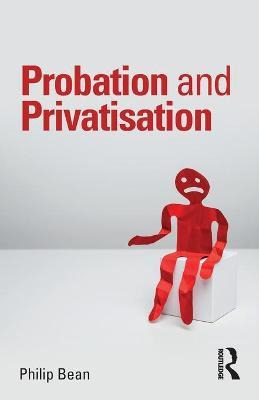 Libro Probation And Privatisation - Philip Bean