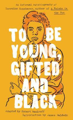To Be Young, Gifted And Black - Lorraine Hansberry