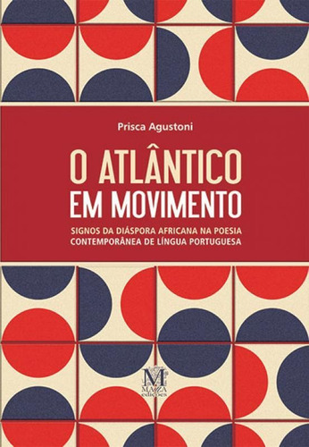 Atlântico Em Movimento, O: Signos Da Diáspora Africana Na, De Prisca Agustoni. Editora Mazza, Capa Mole Em Português