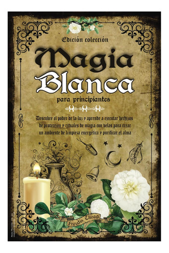 Libro: Magia Blanca Para Principiantes: Descubre El Poder De