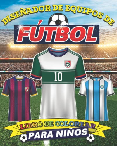 Diseñador De Equipos De Futbol - Libro De Colorear Para Niño