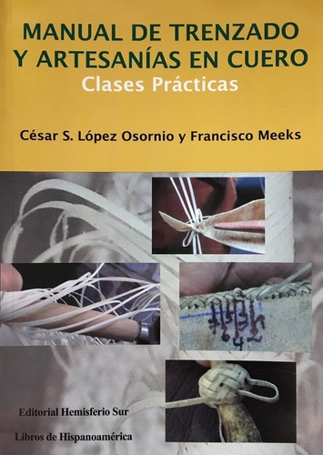 López Osornio: Manual De Trenzado Y Artesanías En Cuero
