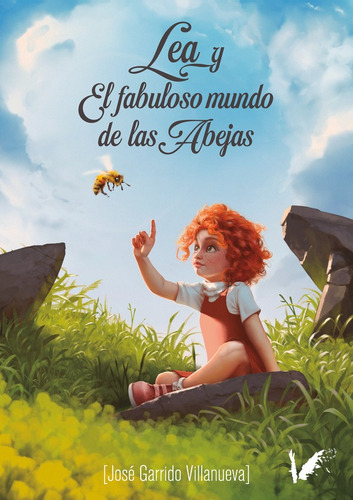 Lea Y El Fabuloso Mundo De Las Abejas - José Garrido Vill...