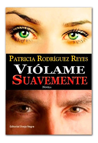 Libro Fisico Violame Suavemente Patricia Rodriguez Reyes