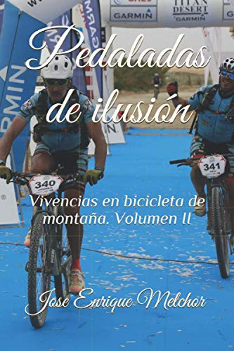 Pedaladas De Ilusion: Vivencias En Bicicleta De Montaña Volu