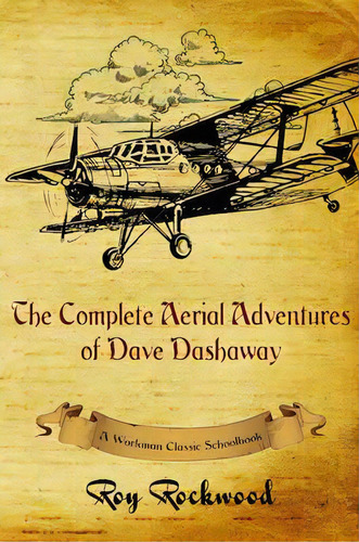 Complete Aerial Adventures Of Dave Dashaway, De Roy Rockwood. Editorial P D Workman, Tapa Blanda En Inglés
