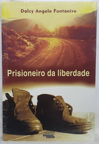 Livro Prisioneiro Da Liberdade - Dalcy Angelo Fontanive