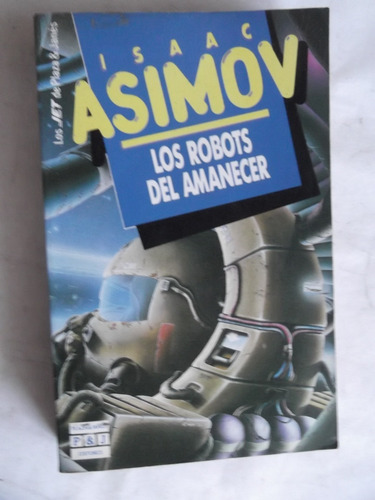 Robots Del Amanecer Isaac Asimov Ciencia Ficcion Saga Robots