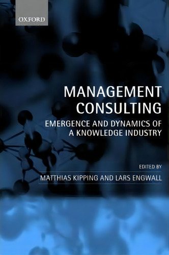 Management Consulting, De Matthias Kipping. Editorial Oxford University Press, Tapa Dura En Inglés