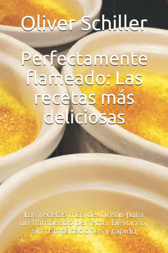 Libro: Perfectamente Flameado: Las Recetas Más Deliciosas: L