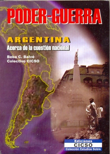 Poder-guerra: Argentina. Acerca De La Cuestion Nacional, De Balve, Cicso. Serie N/a, Vol. Volumen Unico. Editorial Ediciones Cicso, Tapa Blanda, Edición 1 En Español, 2009