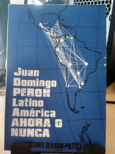 Latinoamerica Ahora O Nunca Juan Domingo Peron
