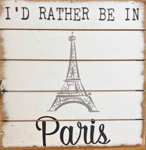 Art     I 'd Rather Be In Paris Letrero Madera 8  Square