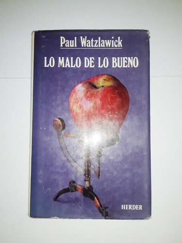 Lo Malo De Lo Bueno - Paul Watzlawick -herder