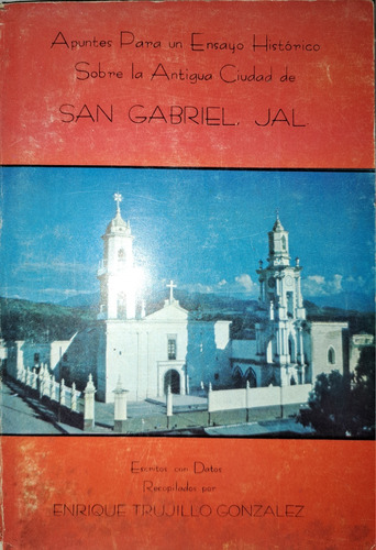 Apuntes Para Un Ensayo Hist. Sobre San Gabriel, Jal
