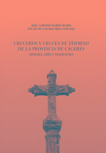 Cruceros Y Cruces De Termino De La Provincia De Caceres - Ra