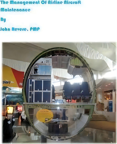 The Management Of Airline Aircraft Maintenance, De John J Revere., Vol. 1. Editorial Createspace Independent Publishing Platform, Tapa Blanda En Inglés