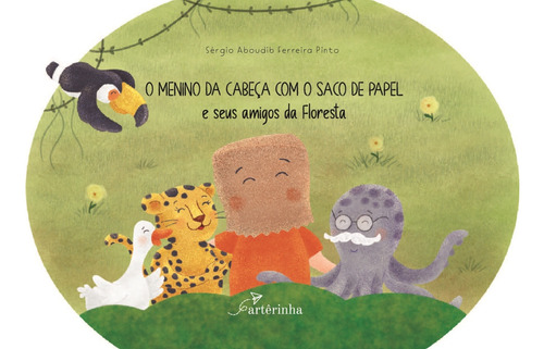 O Menino Da Cabeça Com O Saco De Papel E Seus Amigos Da Floresta, De Pinto, Sergio Aboudib Ferreira. Editorial Arterinha, Capa Mole Em Português