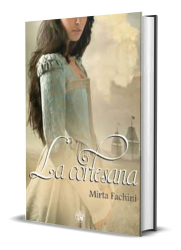 Libro La Cortesana De Fachini Mirta