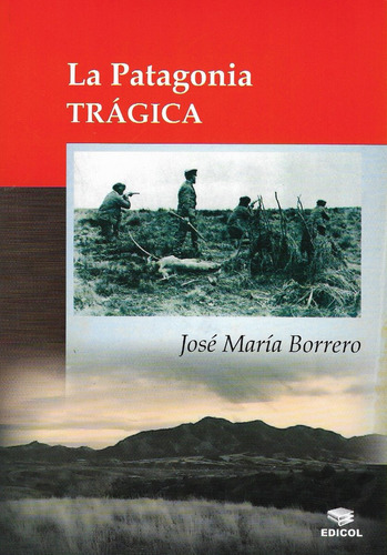 La Patagonia Tragica-jose Maria Borrero