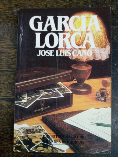Garcia Lorca * Jose Luis Cano * Biografias Salvat *