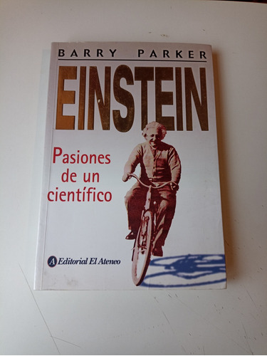 Einstein Pasiónes De Un Científico Barry Parker 