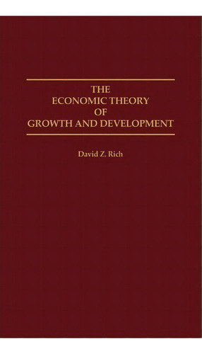 The Economic Theory Of Growth And Development, De David Rich. Editorial Abc-clio, Tapa Dura En Inglés