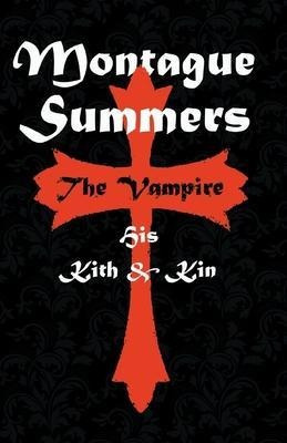The Vampire - His Kith And Kin - Montague Summers