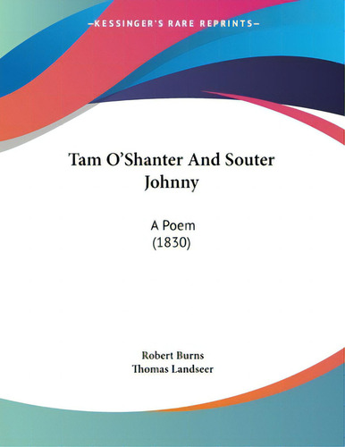 Tam O'shanter And Souter Johnny: A Poem (1830), De Burns, Robert., Vol. 1. Editorial Kessinger Pub Llc, Tapa Blanda En Inglés