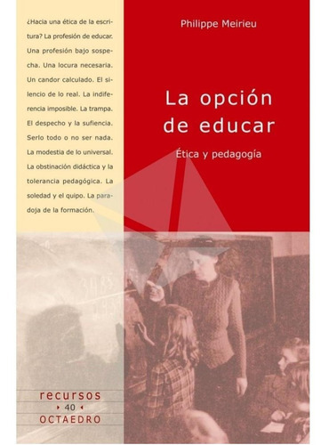 Opcion De Educar, La Etica Y Pedagogia., De Philippe Meiriéu. Editorial Octaedro En Español